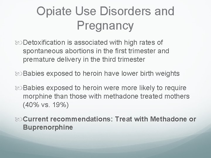 Opiate Use Disorders and Pregnancy Detoxification is associated with high rates of spontaneous abortions