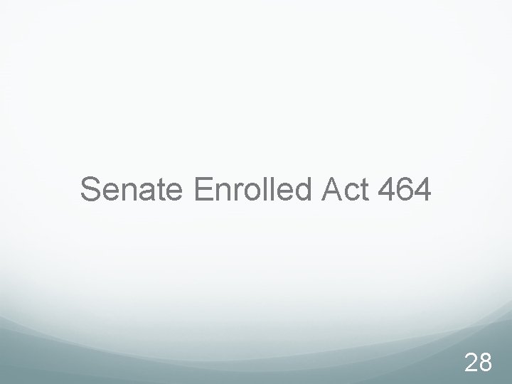 Senate Enrolled Act 464 28 