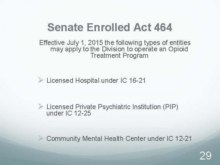 Senate Enrolled Act 464 Effective July 1, 2015 the following types of entities may