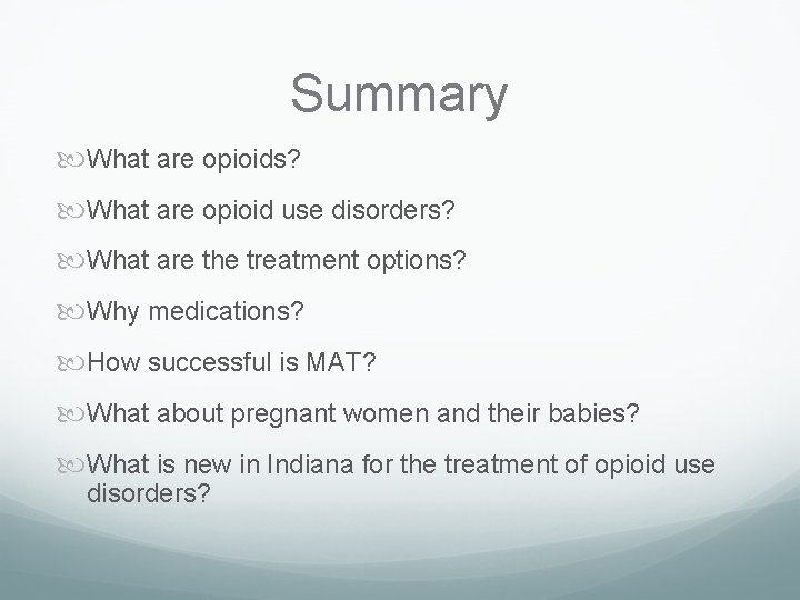 Summary What are opioids? What are opioid use disorders? What are the treatment options?