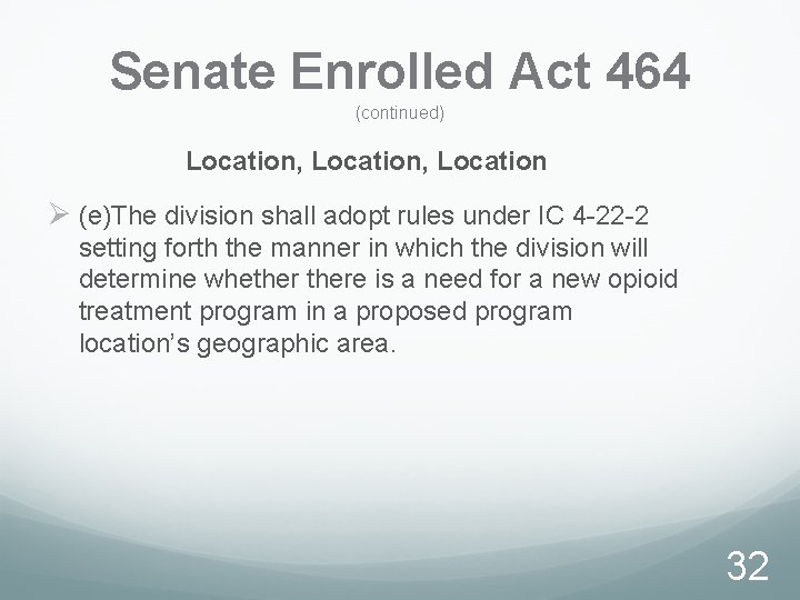 Senate Enrolled Act 464 (continued) Location, Location Ø (e)The division shall adopt rules under