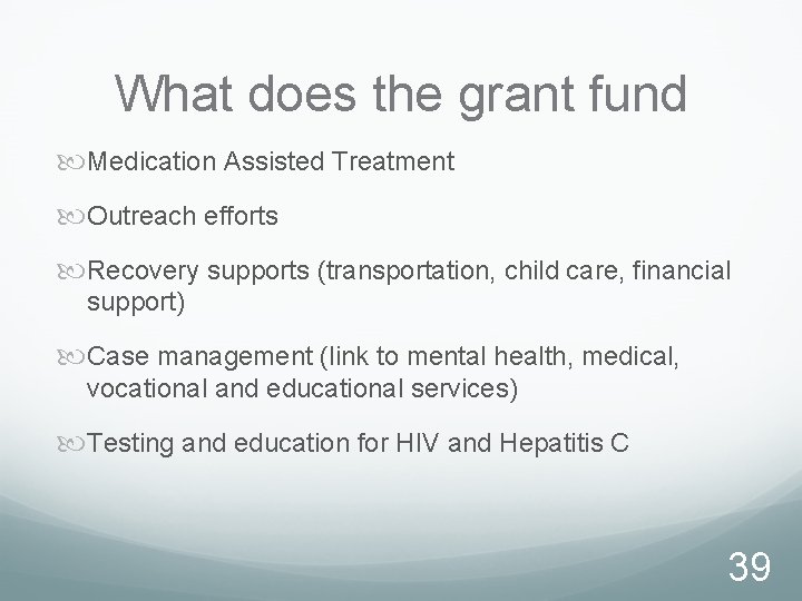 What does the grant fund Medication Assisted Treatment Outreach efforts Recovery supports (transportation, child