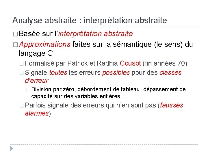 Analyse abstraite : interprétation abstraite � Basée sur l’interprétation abstraite � Approximations faites sur