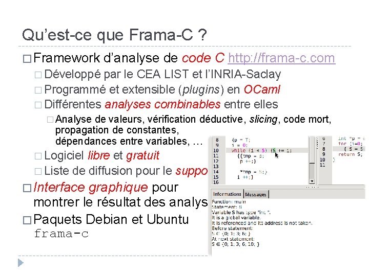 Qu’est-ce que Frama-C ? � Framework d’analyse de code C http: //frama-c. com �