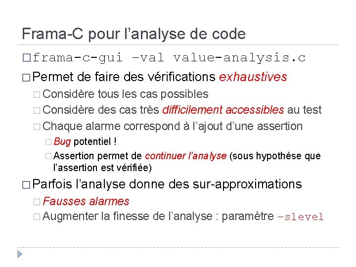 Frama-C pour l’analyse de code �frama-c-gui –val value-analysis. c � Permet de faire des