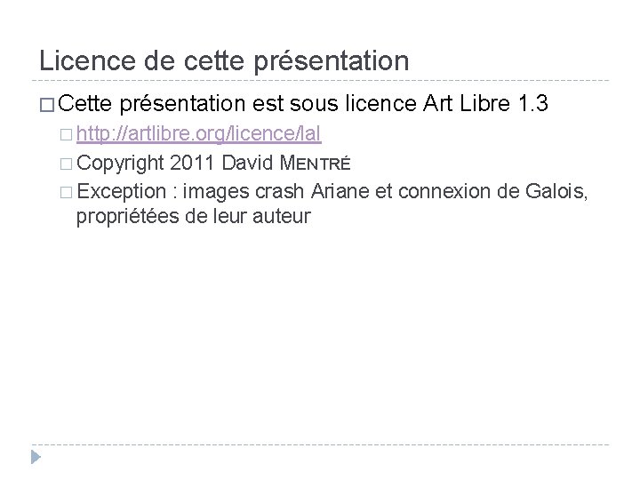 Licence de cette présentation � Cette présentation est sous licence Art Libre 1. 3