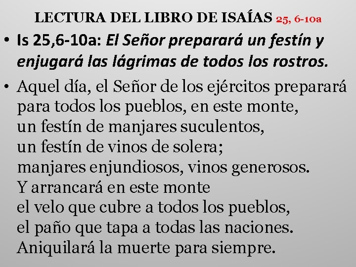 LECTURA DEL LIBRO DE ISAÍAS 25, 6 -10 a • Is 25, 6 -10