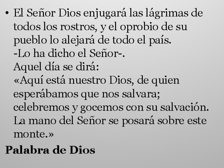  • El Señor Dios enjugará las lágrimas de todos los rostros, y el