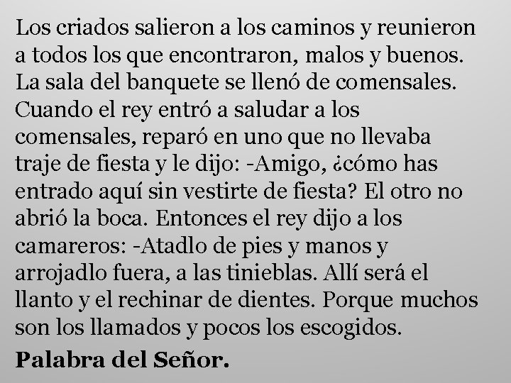 Los criados salieron a los caminos y reunieron a todos los que encontraron, malos