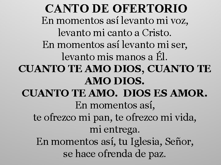 CANTO DE OFERTORIO En momentos así levanto mi voz, levanto mi canto a Cristo.