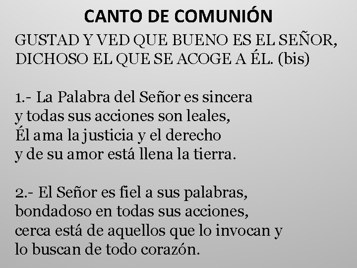 CANTO DE COMUNIÓN GUSTAD Y VED QUE BUENO ES EL SEÑOR, DICHOSO EL QUE