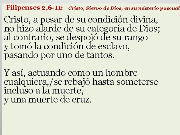 Filipenses 2, 6 -11: Cristo, Siervo de Dios, en su misterio pascual Cristo, a