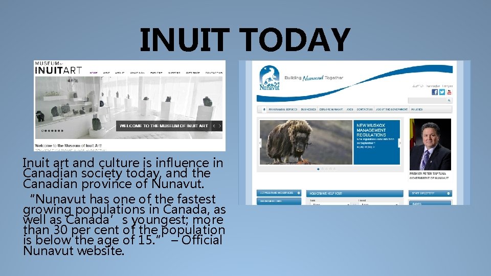 INUIT TODAY Inuit art and culture is influence in Canadian society today, and the