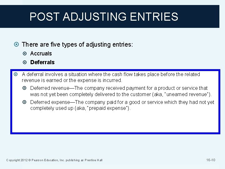 POST ADJUSTING ENTRIES There are five types of adjusting entries: Accruals Deferrals A deferral