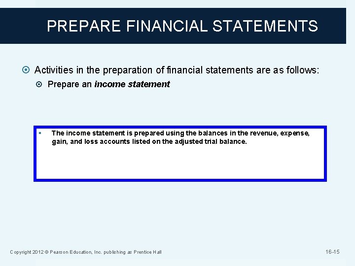 PREPARE FINANCIAL STATEMENTS Activities in the preparation of financial statements are as follows: Prepare