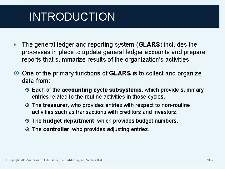 INTRODUCTION The general ledger and reporting system (GLARS) includes the processes in place to
