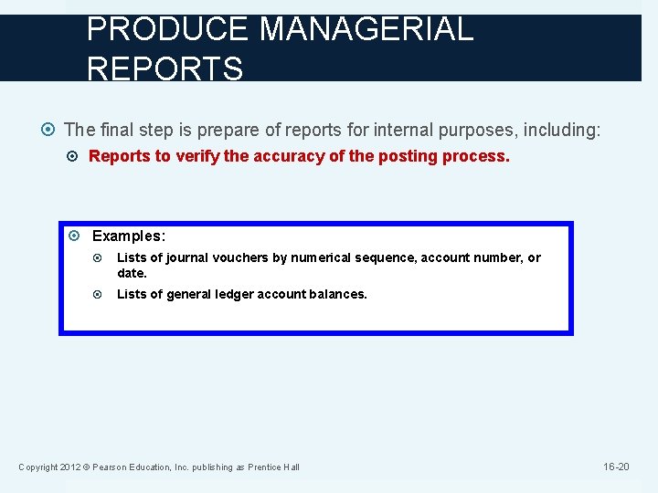 PRODUCE MANAGERIAL REPORTS The final step is prepare of reports for internal purposes, including: