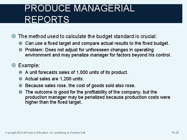 PRODUCE MANAGERIAL REPORTS The method used to calculate the budget standard is crucial: Can