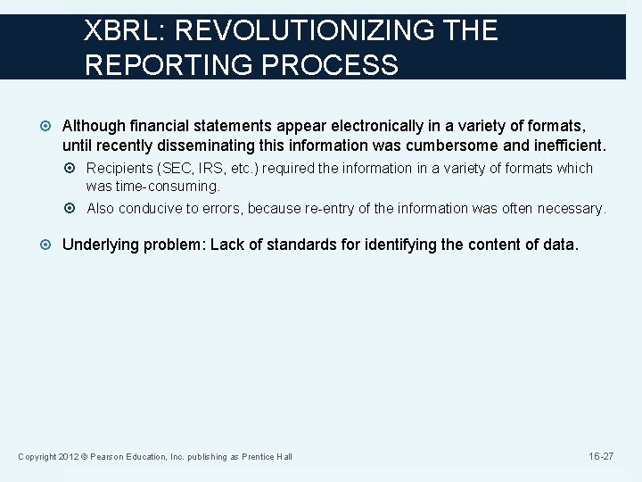 XBRL: REVOLUTIONIZING THE REPORTING PROCESS Although financial statements appear electronically in a variety of