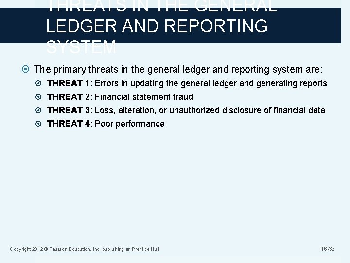 THREATS IN THE GENERAL LEDGER AND REPORTING SYSTEM The primary threats in the general
