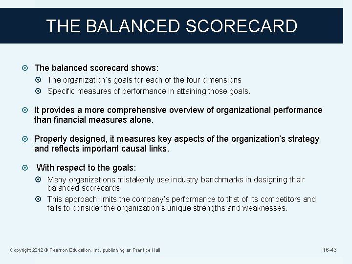 THE BALANCED SCORECARD The balanced scorecard shows: The organization’s goals for each of the