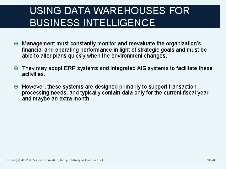 USING DATA WAREHOUSES FOR BUSINESS INTELLIGENCE Management must constantly monitor and reevaluate the organization’s