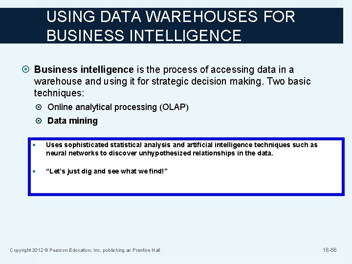 USING DATA WAREHOUSES FOR BUSINESS INTELLIGENCE Business intelligence is the process of accessing data