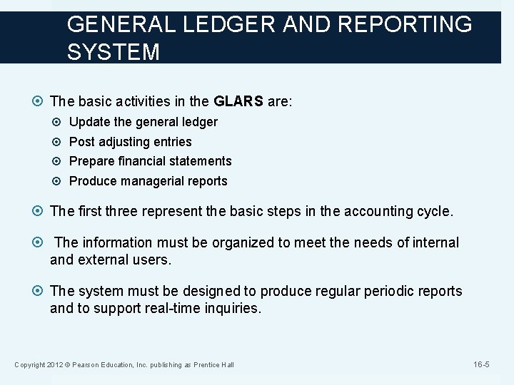 GENERAL LEDGER AND REPORTING SYSTEM The basic activities in the GLARS are: Update the