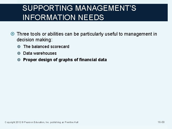 SUPPORTING MANAGEMENT’S INFORMATION NEEDS Three tools or abilities can be particularly useful to management