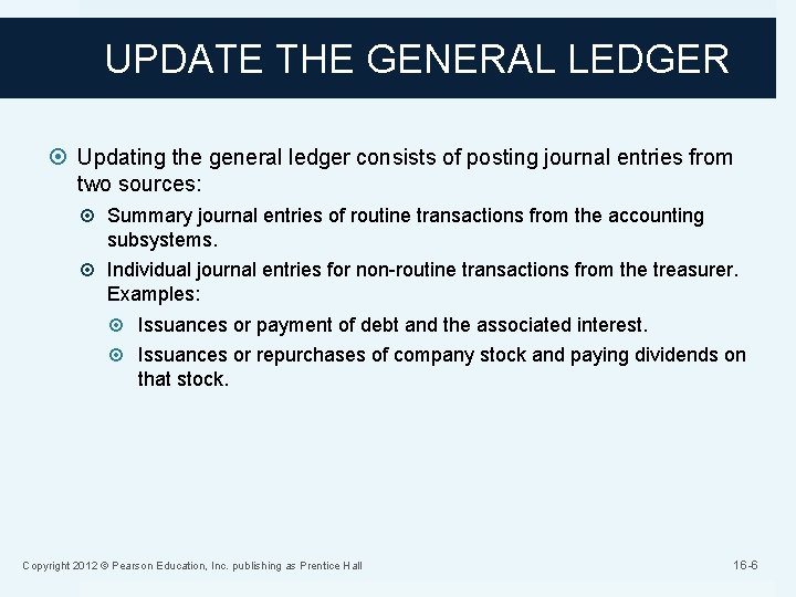 UPDATE THE GENERAL LEDGER Updating the general ledger consists of posting journal entries from