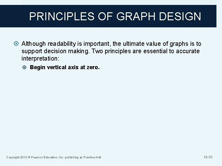 PRINCIPLES OF GRAPH DESIGN Although readability is important, the ultimate value of graphs is
