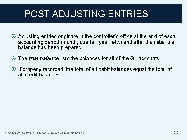 POST ADJUSTING ENTRIES Adjusting entries originate in the controller’s office at the end of