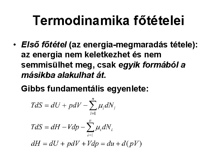 Termodinamika főtételei • Első főtétel (az energia-megmaradás tétele): az energia nem keletkezhet és nem