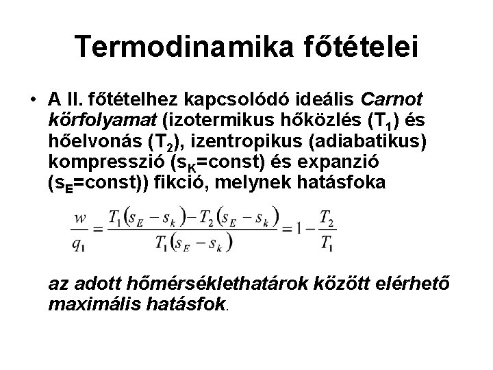 Termodinamika főtételei • A II. főtételhez kapcsolódó ideális Carnot körfolyamat (izotermikus hőközlés (T 1)