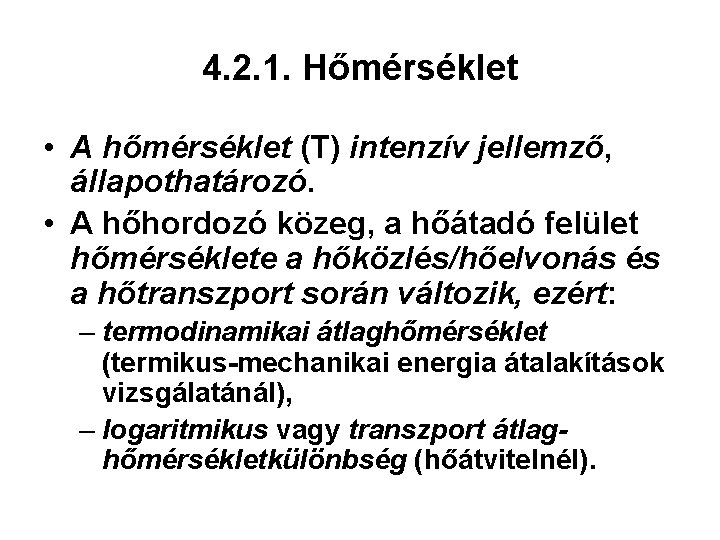 4. 2. 1. Hőmérséklet • A hőmérséklet (T) intenzív jellemző, állapothatározó. • A hőhordozó