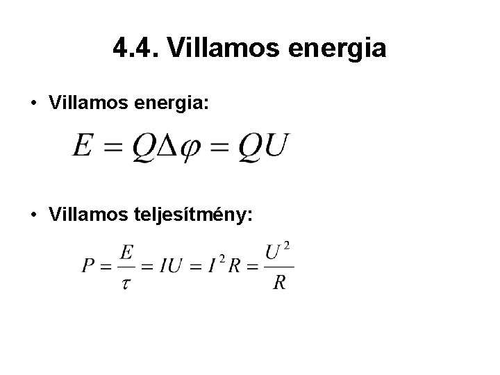 4. 4. Villamos energia • Villamos energia: • Villamos teljesítmény: 