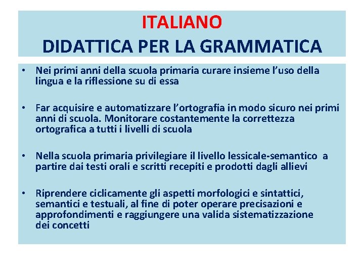 ITALIANO DIDATTICA PER LA GRAMMATICA • Nei primi anni della scuola primaria curare insieme