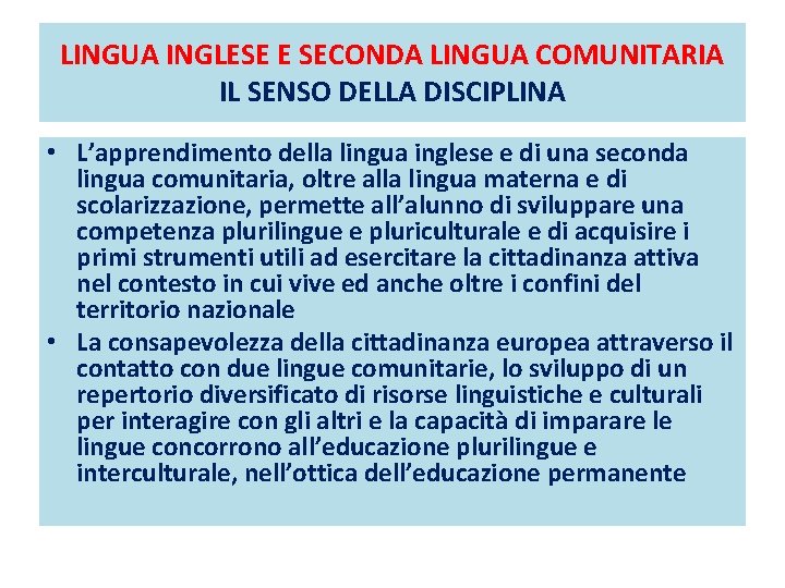 LINGUA INGLESE E SECONDA LINGUA COMUNITARIA IL SENSO DELLA DISCIPLINA • L’apprendimento della lingua