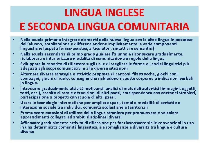LINGUA INGLESE E SECONDA LINGUA COMUNITARIA • • Nella scuola primaria integrare elementi della