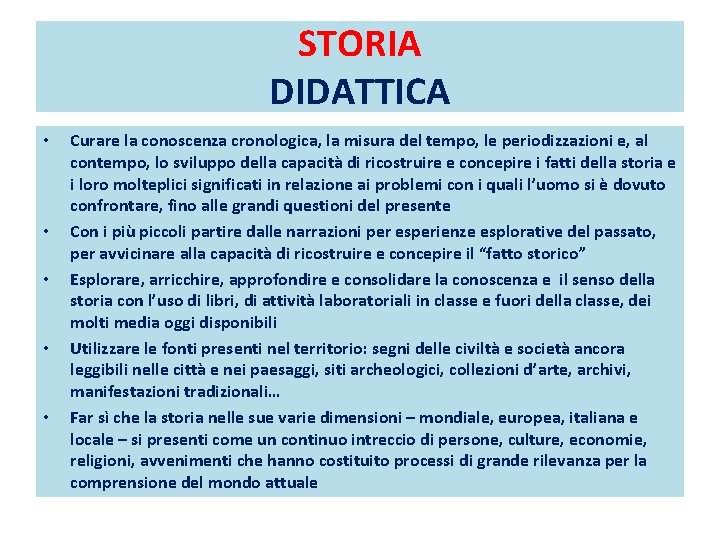 STORIA DIDATTICA • • • Curare la conoscenza cronologica, la misura del tempo, le