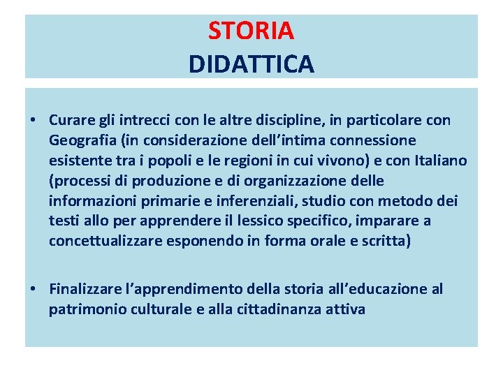 STORIA DIDATTICA • Curare gli intrecci con le altre discipline, in particolare con Geografia