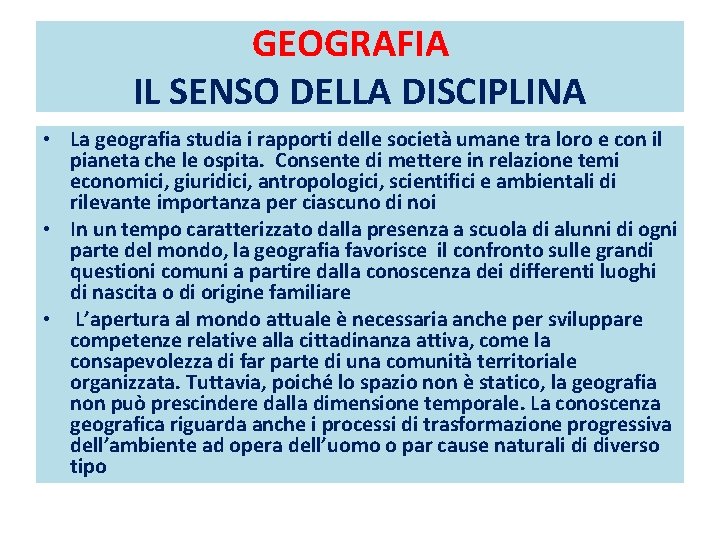 GEOGRAFIA IL SENSO DELLA DISCIPLINA • La geografia studia i rapporti delle società umane