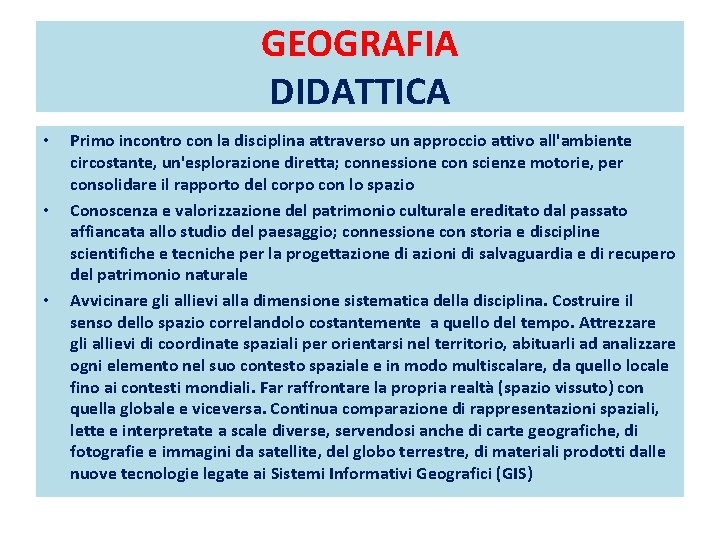 GEOGRAFIA DIDATTICA • • • Primo incontro con la disciplina attraverso un approccio attivo