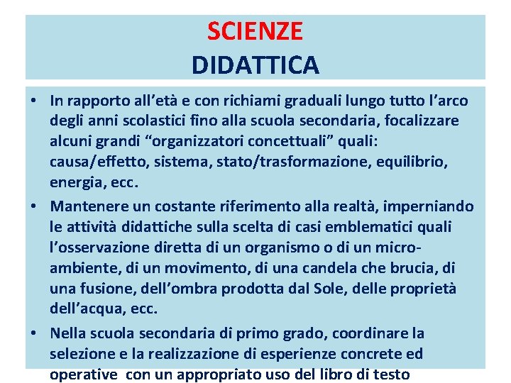 SCIENZE DIDATTICA • In rapporto all’età e con richiami graduali lungo tutto l’arco degli