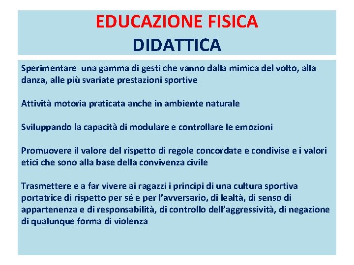 EDUCAZIONE FISICA DIDATTICA Sperimentare una gamma di gesti che vanno dalla mimica del volto,