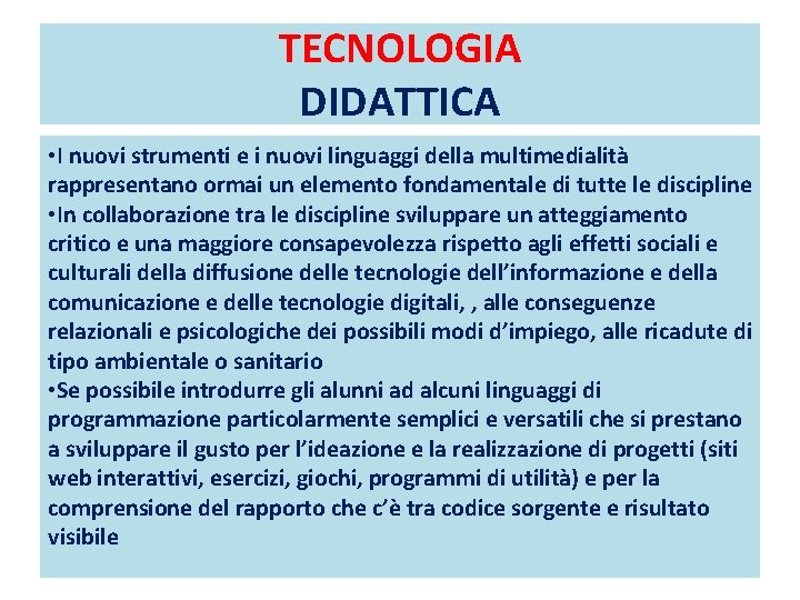 TECNOLOGIA DIDATTICA • I nuovi strumenti e i nuovi linguaggi della multimedialità rappresentano ormai