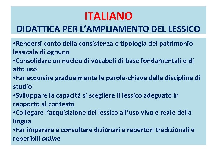ITALIANO DIDATTICA PER L’AMPLIAMENTO DEL LESSICO • Rendersi conto della consistenza e tipologia del