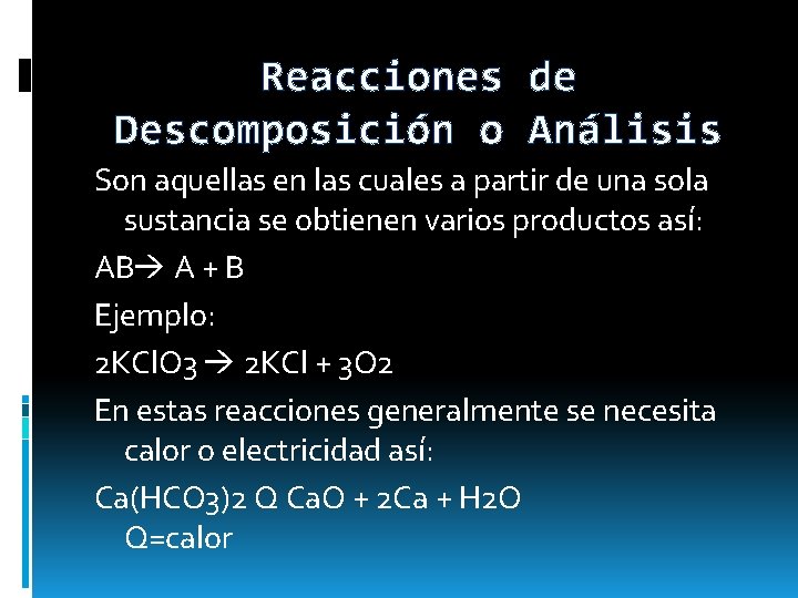 Reacciones de Descomposición o Análisis Son aquellas en las cuales a partir de una