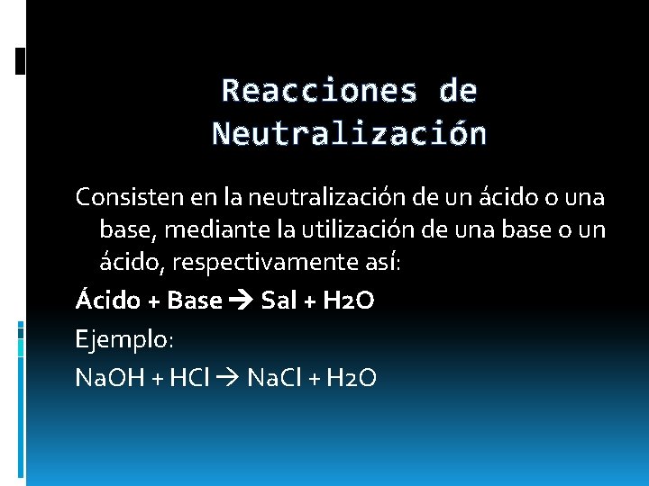 Reacciones de Neutralización Consisten en la neutralización de un ácido o una base, mediante