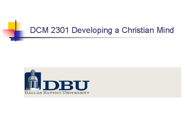 DCM 2301 Developing a Christian Mind DCM 2301 Developing a Christian Mind